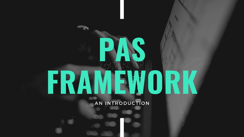💌 007: Introduction to the PAS Framework