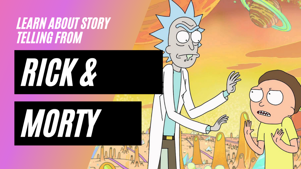 💌 006: What you can learn about story telling from Rick & Morty