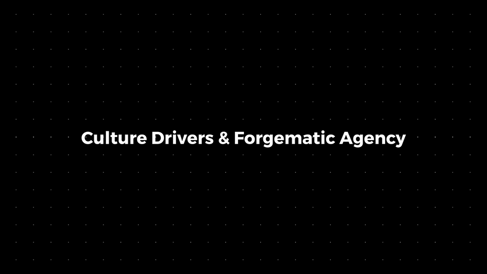 💌: Culture Drivers & Forgematic Agency